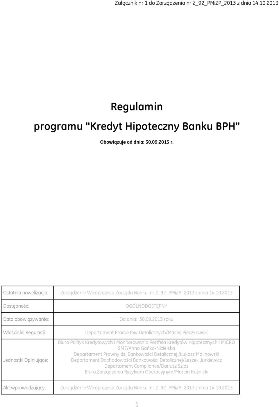 09.2013 roku Departament Produktów Detalicznych/Maciej Pieczkowski Biuro Polityk Kredytowych i Monitorowania Portfela Kredytów Hipotecznych i MICRO SME/Anna Gańko-Nizielska Departament Prawny ds.