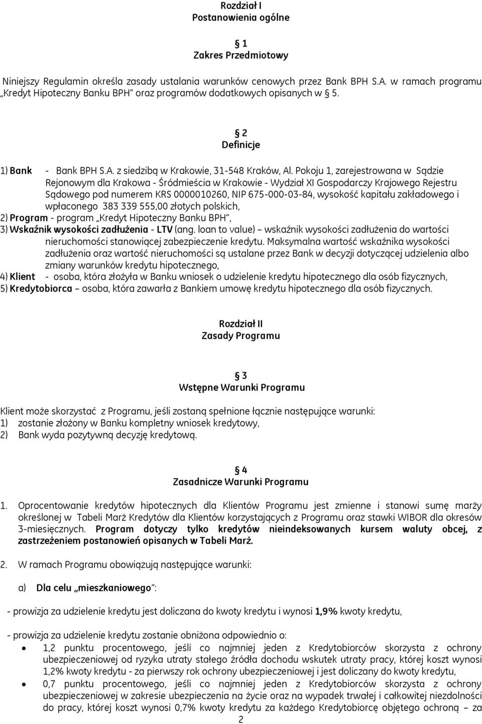 Pokoju 1, zarejestrowana w Sądzie Rejonowym dla Krakowa - Śródmieścia w Krakowie - Wydział XI Gospodarczy Krajowego Rejestru Sądowego pod numerem KRS 0000010260, NIP 675-000-03-84, wysokość kapitału