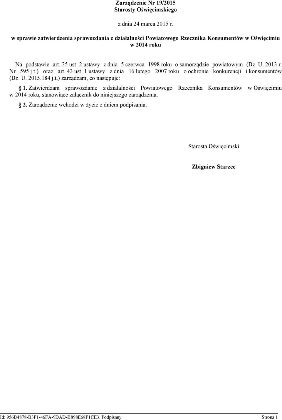 2 ustawy z dnia 5 czerwca 1998 roku o samorządzie powiatowym (Dz. U. 2013 r. Nr 595 j.t.) oraz art. 43 ust. 1 ustawy z dnia 16 lutego 2007 roku o ochronie konkurencji i konsumentów (Dz.