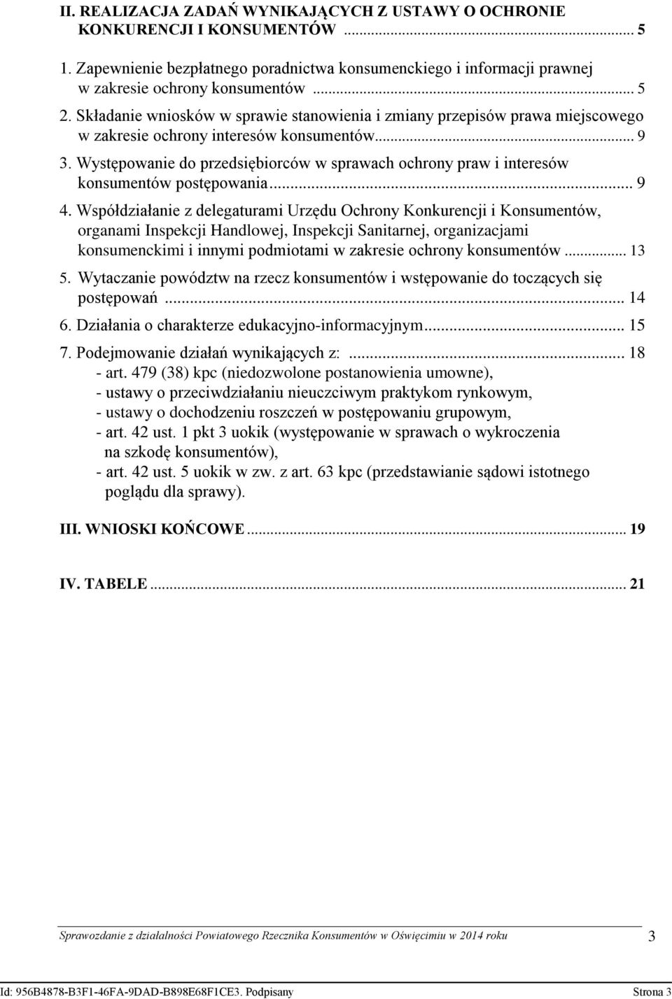 Występowanie do przedsiębiorców w sprawach ochrony praw i interesów konsumentów postępowania... 9 4.