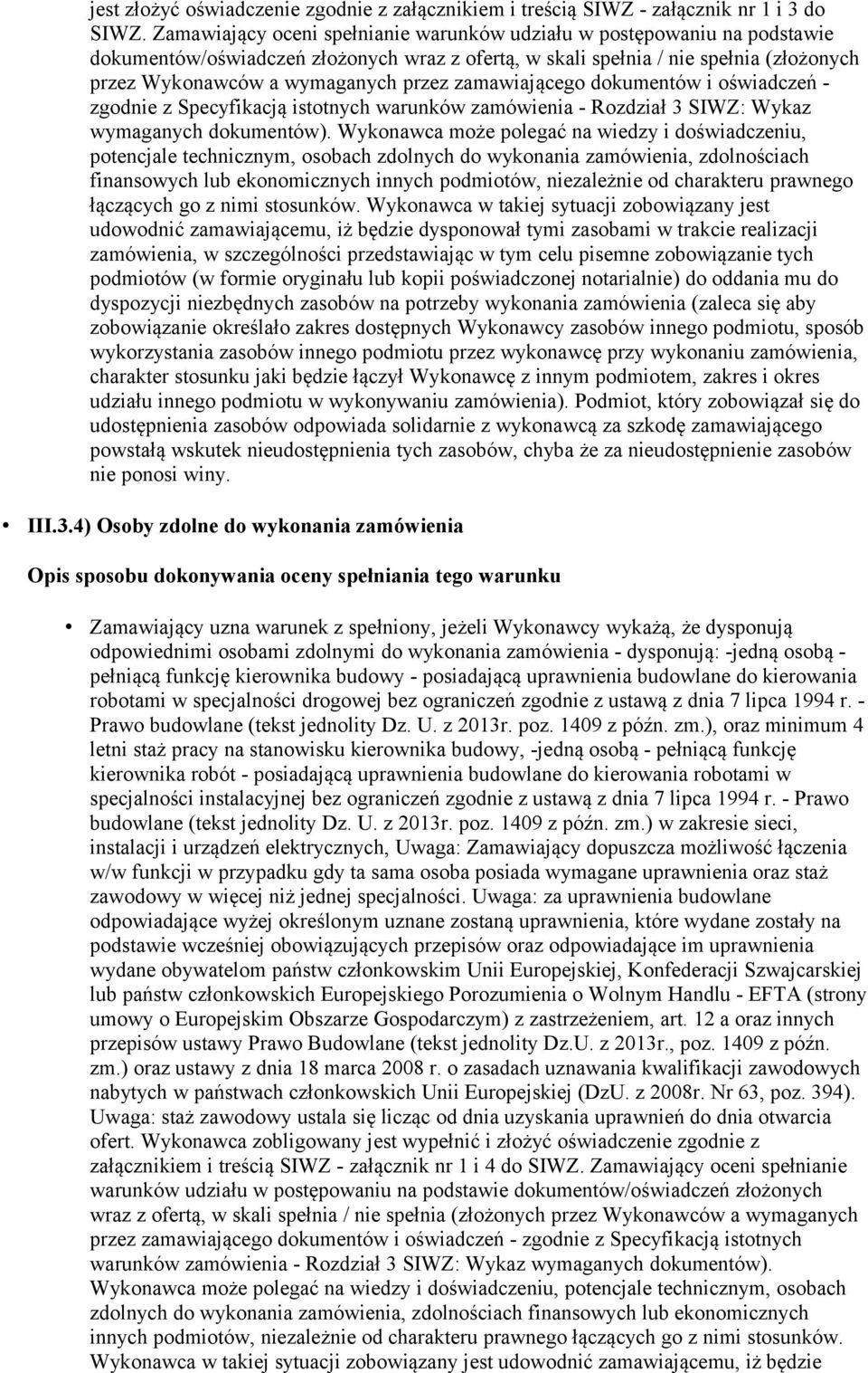 zamawiającego dokumentów i oświadczeń - zgodnie z Specyfikacją istotnych warunków zamówienia - Rozdział 3 SIWZ: Wykaz wymaganych dokumentów).