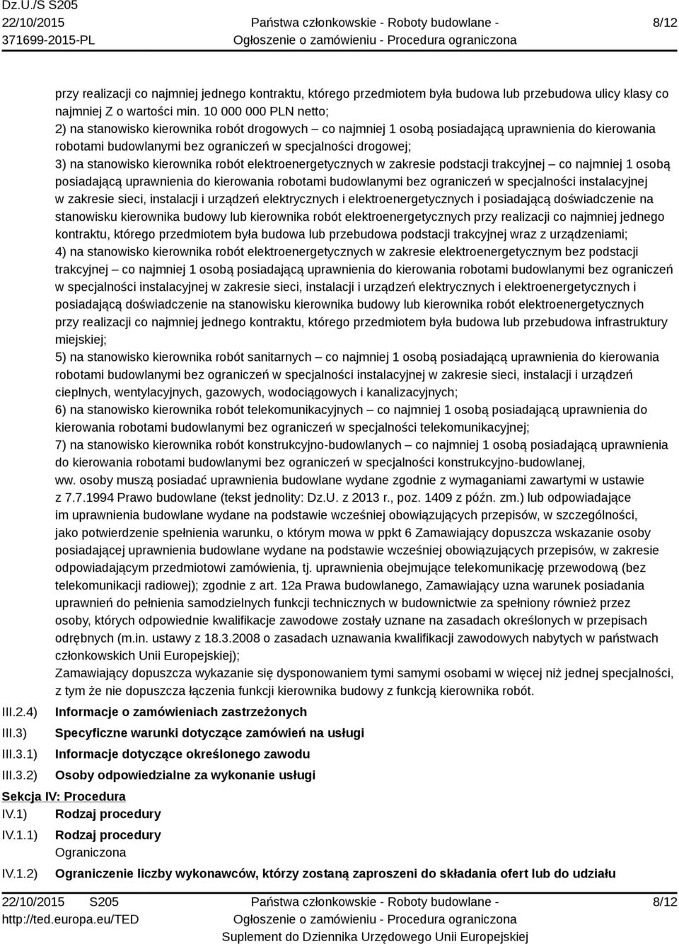 stanowisko kierownika robót elektroenergetycznych w zakresie podstacji trakcyjnej co najmniej 1 osobą posiadającą uprawnienia do kierowania robotami budowlanymi bez ograniczeń w specjalności