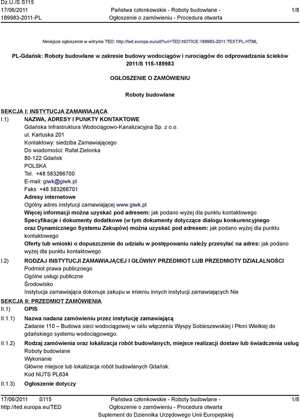 SEKCJA I: INSTYTUCJA ZAMAWIAJĄCA I.1) NAZWA, ADRESY I PUNKTY KONTAKTOWE Gdańska Infrastruktura Wodociągowo-Kanalizacyjna Sp. z o.o. ul.