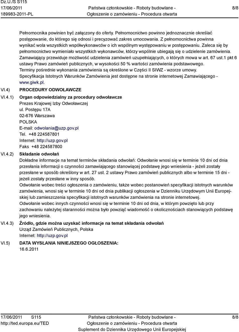 Zaleca się by pełnomocnictwo wymieniało wszystkich wykonawców, którzy wspólnie ubiegają się o udzielenie zamówienia.