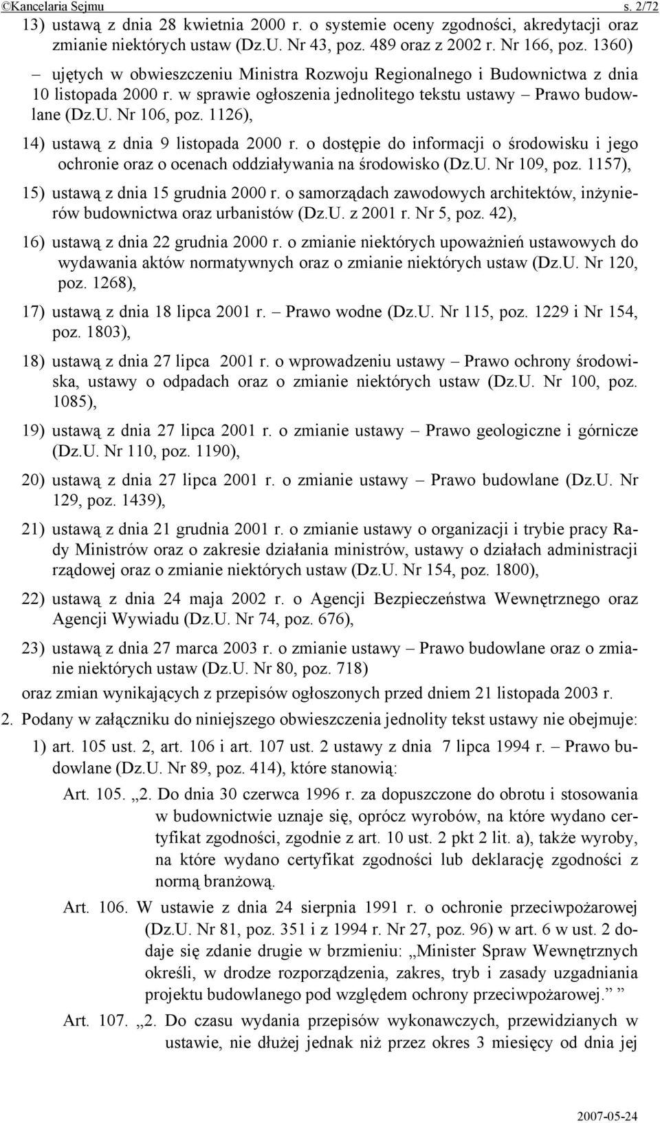 1126), 14) ustawą z dnia 9 listopada 2000 r. o dostępie do informacji o środowisku i jego ochronie oraz o ocenach oddziaływania na środowisko (Dz.U. Nr 109, poz.