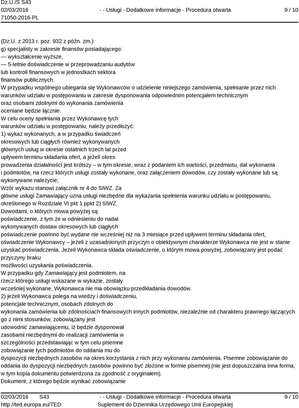 W przypadku wspólnego ubiegania się Wykonawców o udzielenie niniejszego zamówienia, spełnianie przez nich warunków udziału w postępowaniu w zakresie dysponowania odpowiednim potencjałem technicznym