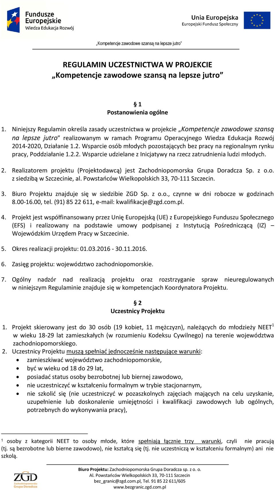 14-2020, Działanie 1.2. Wsparcie osób młodych pozostających bez pracy na regionalnym rynku pracy, Poddziałanie 1.2.2. Wsparcie udzielane z Inicjatywy na rzecz zatrudnienia ludzi młodych. 2.