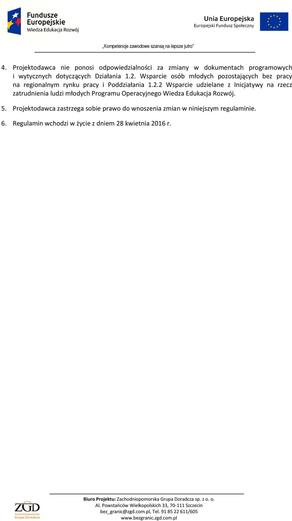 z Inicjatywy na rzecz zatrudnienia ludzi młodych Programu Operacyjnego Wiedza Edukacja Rozwój. 5.
