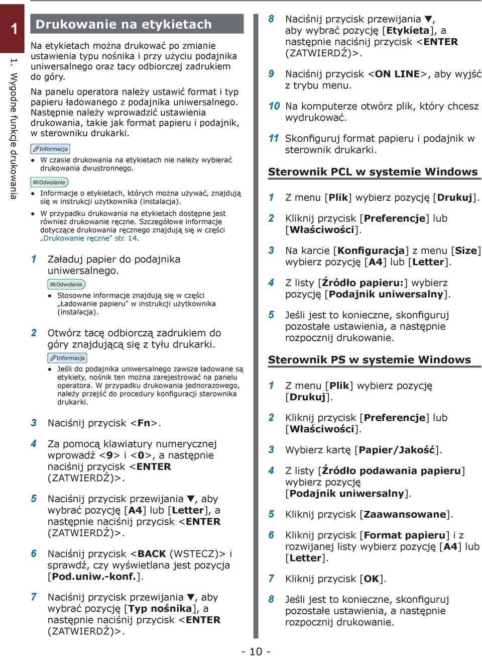 Następnie należy wprowadzić ustawienia drukowania, takie jak format papieru i podajnik, w sterowniku drukarki. W czasie drukowania na etykietach nie należy wybierać drukowania dwustronnego.