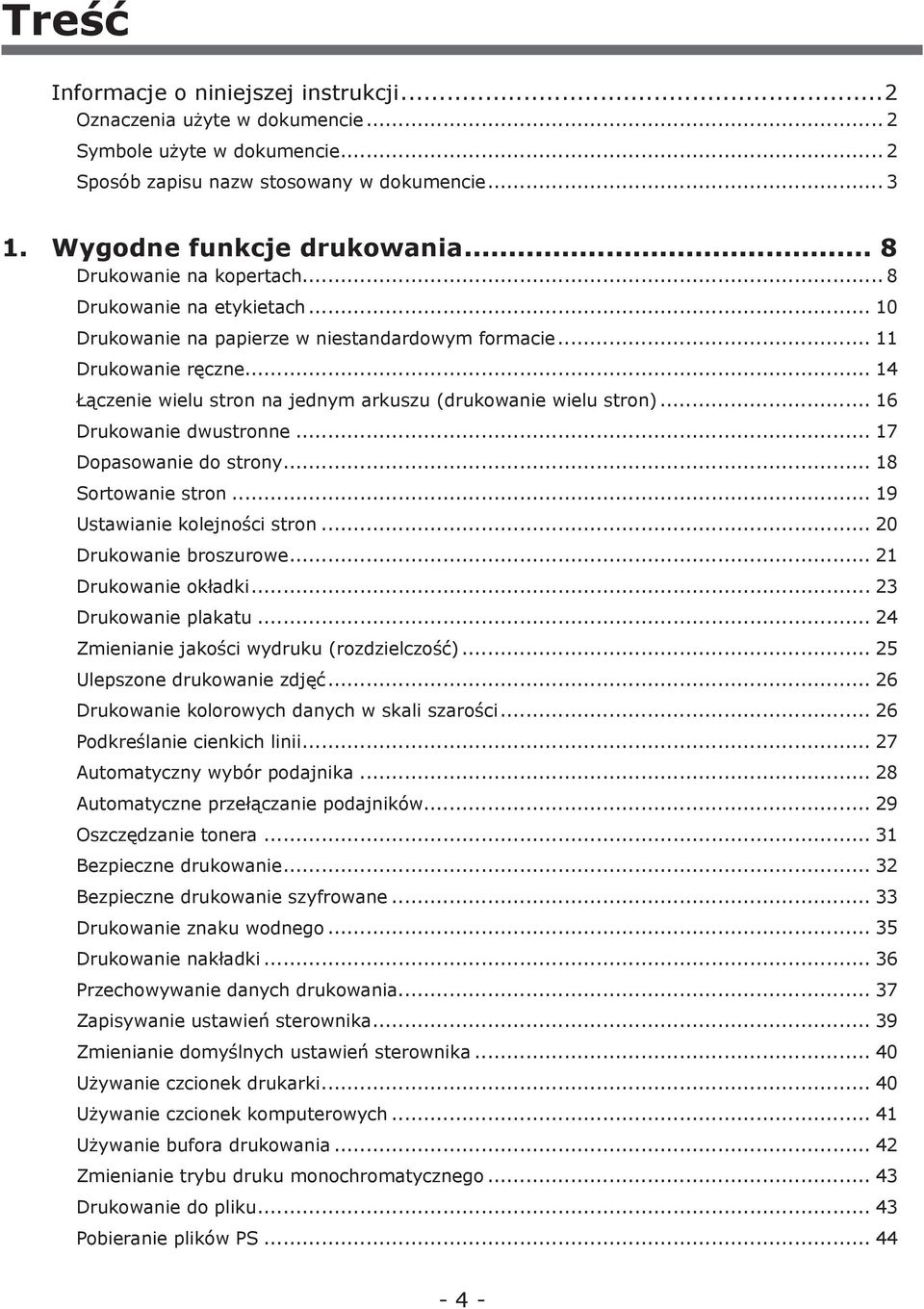 .. 14 Łączenie wielu stron na jednym arkuszu (drukowanie wielu stron)... 16 Drukowanie dwustronne... 17 Dopasowanie do strony... 18 Sortowanie stron... 19 Ustawianie kolejności stron.