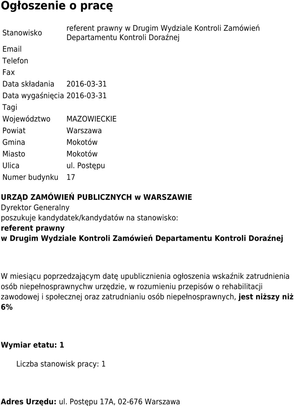 Postępu URZĄD ZAMÓWIEŃ PUBLICZNYCH w WARSZAWIE Dyrektor Generalny poszukuje kandydatek/kandydatów na stanowisko: referent prawny w Drugim Wydziale Kontroli Zamówień Departamentu Kontroli Doraźnej W