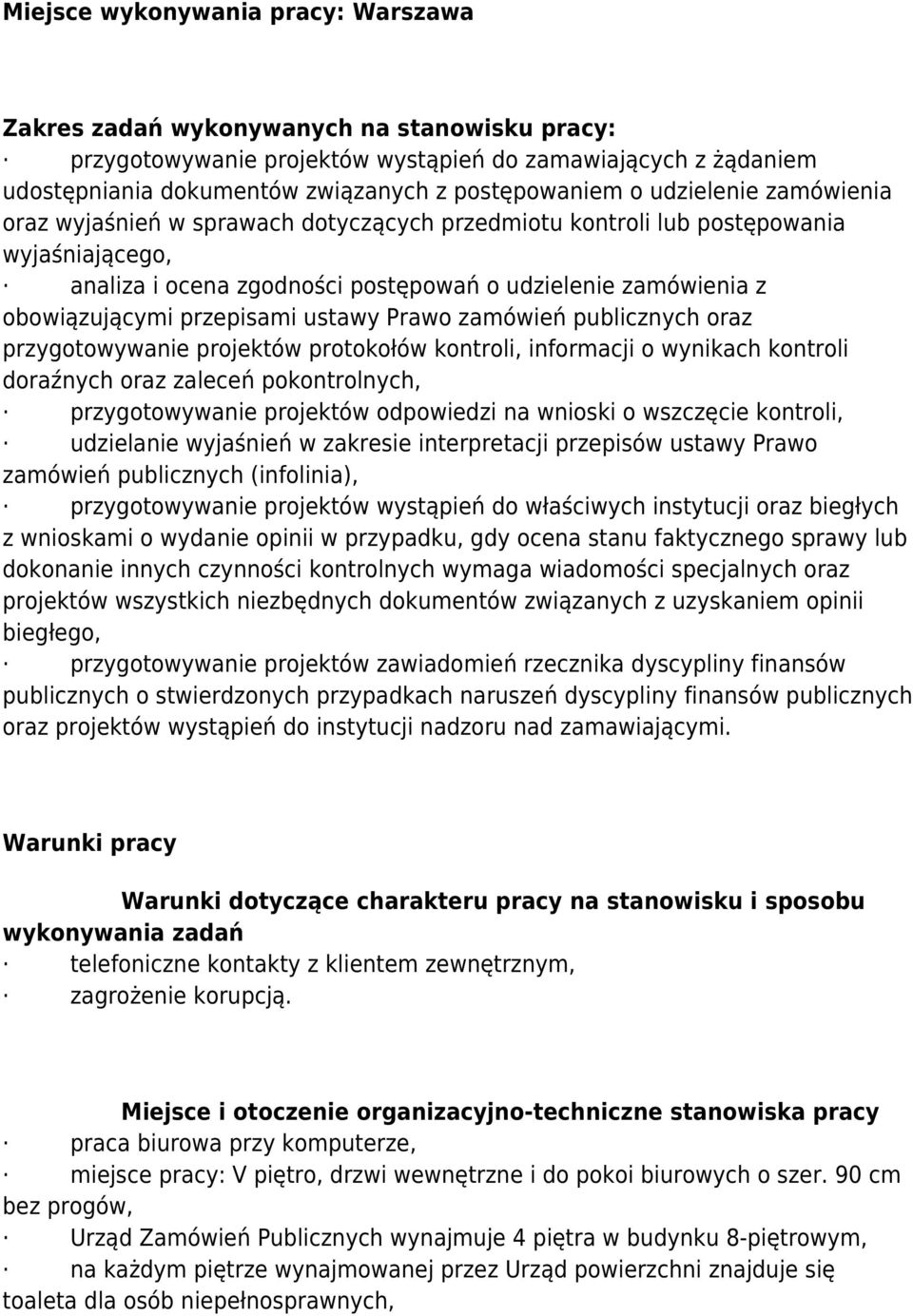 przepisami ustawy Prawo zamówień publicznych oraz przygotowywanie projektów protokołów kontroli, informacji o wynikach kontroli doraźnych oraz zaleceń pokontrolnych, przygotowywanie projektów