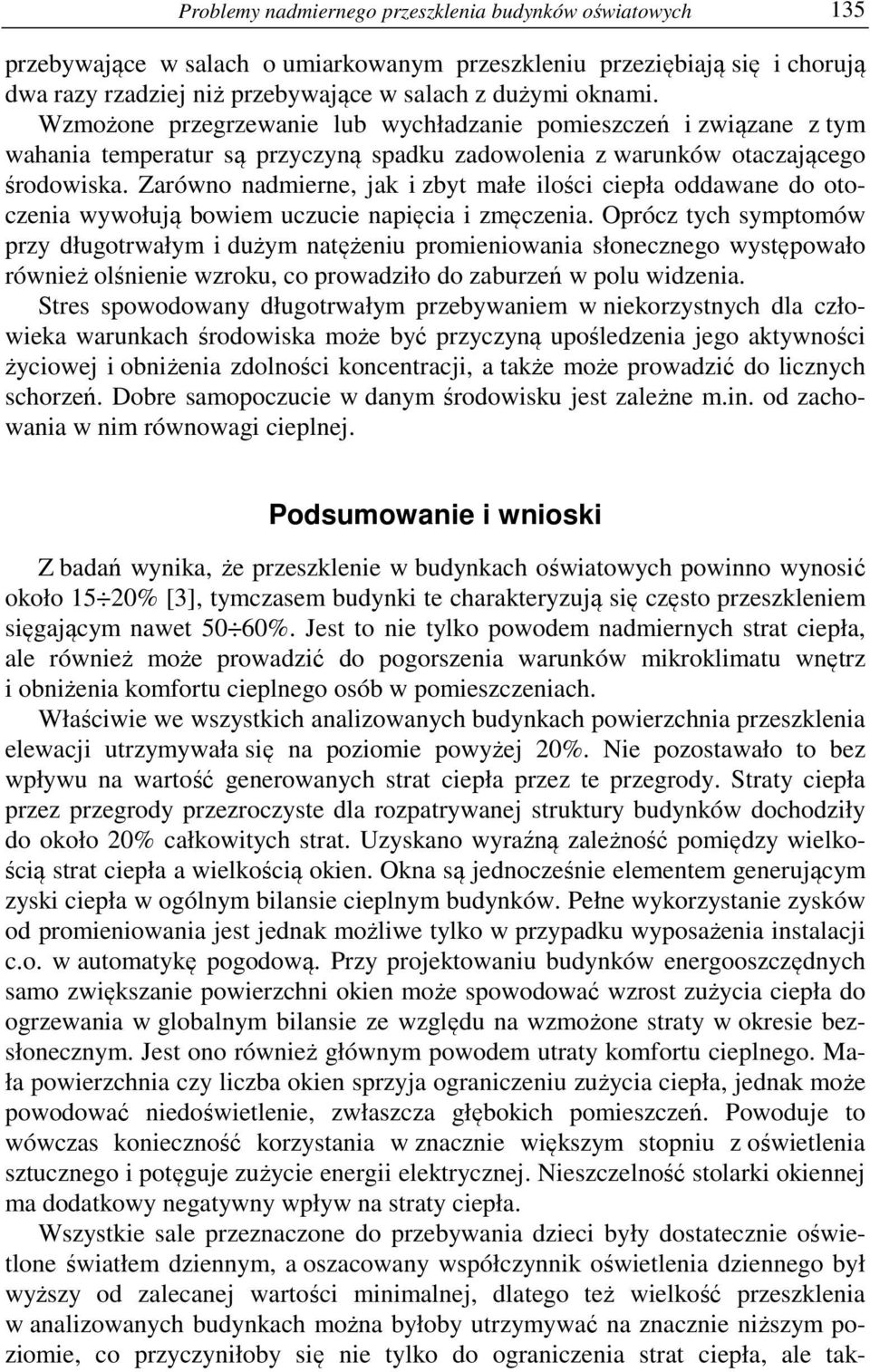Zarówno nadmierne, jak i zbyt małe ilości ciepła oddawane do otoczenia wywołują bowiem uczucie napięcia i zmęczenia.