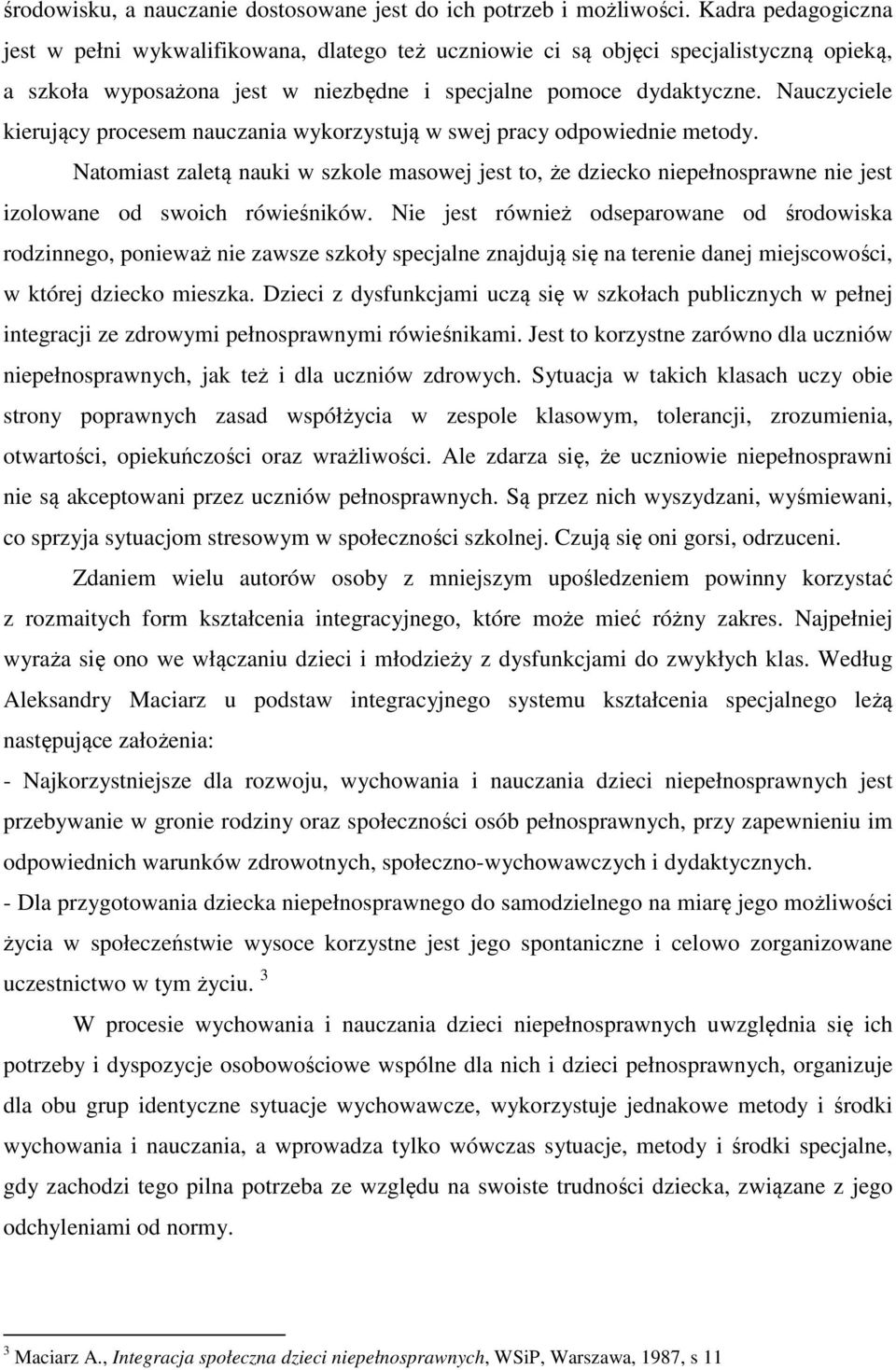 Nauczyciele kierujący procesem nauczania wykorzystują w swej pracy odpowiednie metody.