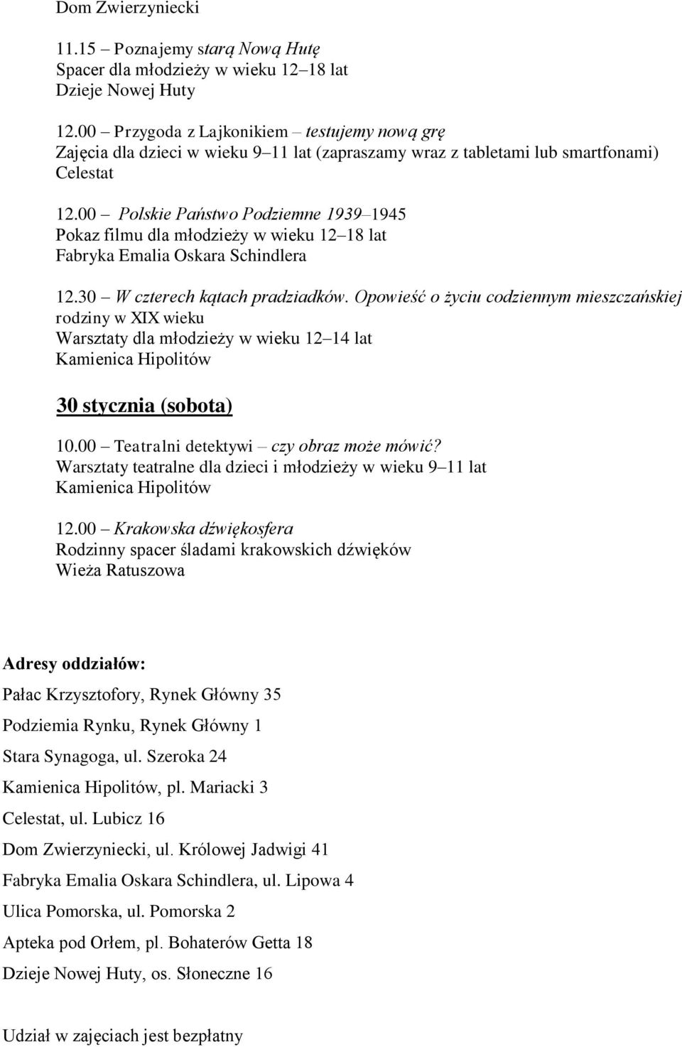 00 Polskie Państwo Podziemne 1939 1945 Pokaz filmu dla młodzieży w wieku 12 18 lat 12.30 W czterech kątach pradziadków.