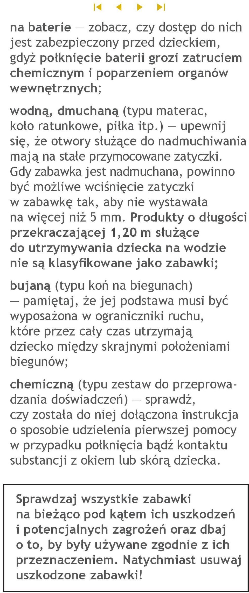 Gdy zabawka jest nadmuchana, powinno być możliwe wciśnięcie zatyczki w zabawkę tak, aby nie wystawała na więcej niż 5 mm.