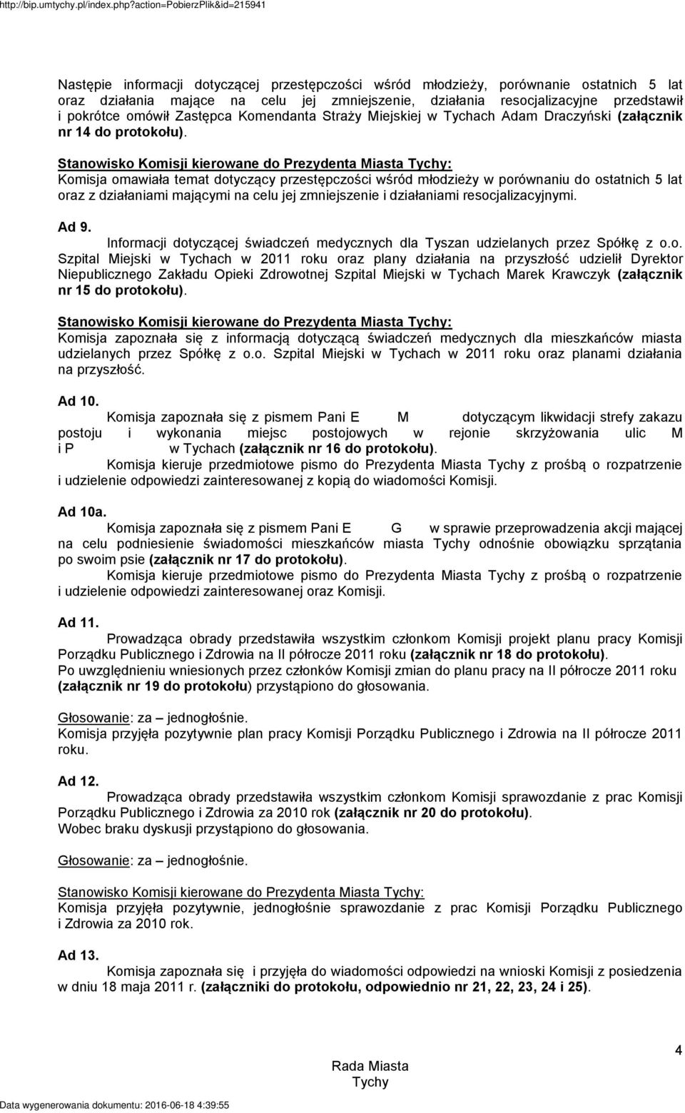 Stanowisko Komisji kierowane do Prezydenta Miasta : Komisja omawiała temat dotyczący przestępczości wśród młodzieży w porównaniu do ostatnich 5 lat oraz z działaniami mającymi na celu jej