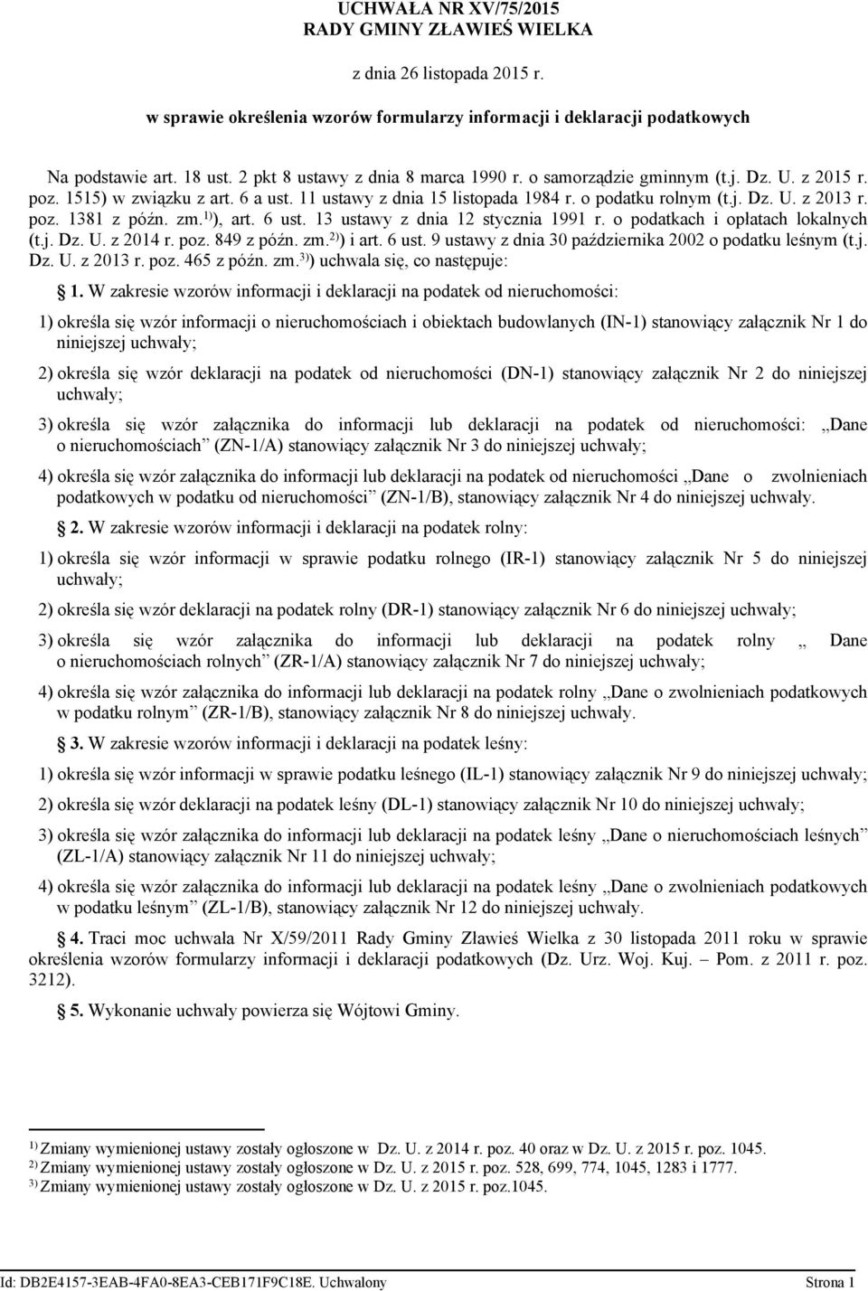 poz. 1381 z późn. zm. 1) ) art. 6 ust. 13 ustawy z dnia 12 stycznia 1991 r. o podatkach i opłatach lokalnych (t.j. Dz. U. z 2014 r. poz. 849 z późn. zm. 2) ) i art. 6 ust. 9 ustawy z dnia 30 października 2002 o podatku leśnym (t.