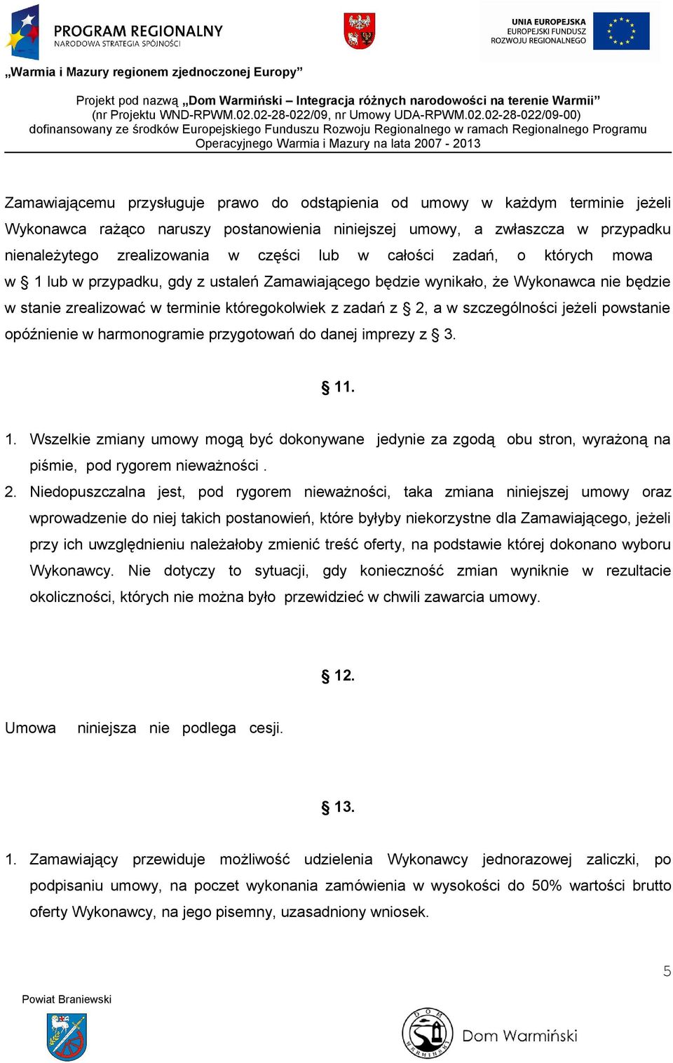 szczególności jeżeli powstanie opóźnienie w harmonogramie przygotowań do danej imprezy z 3. 11