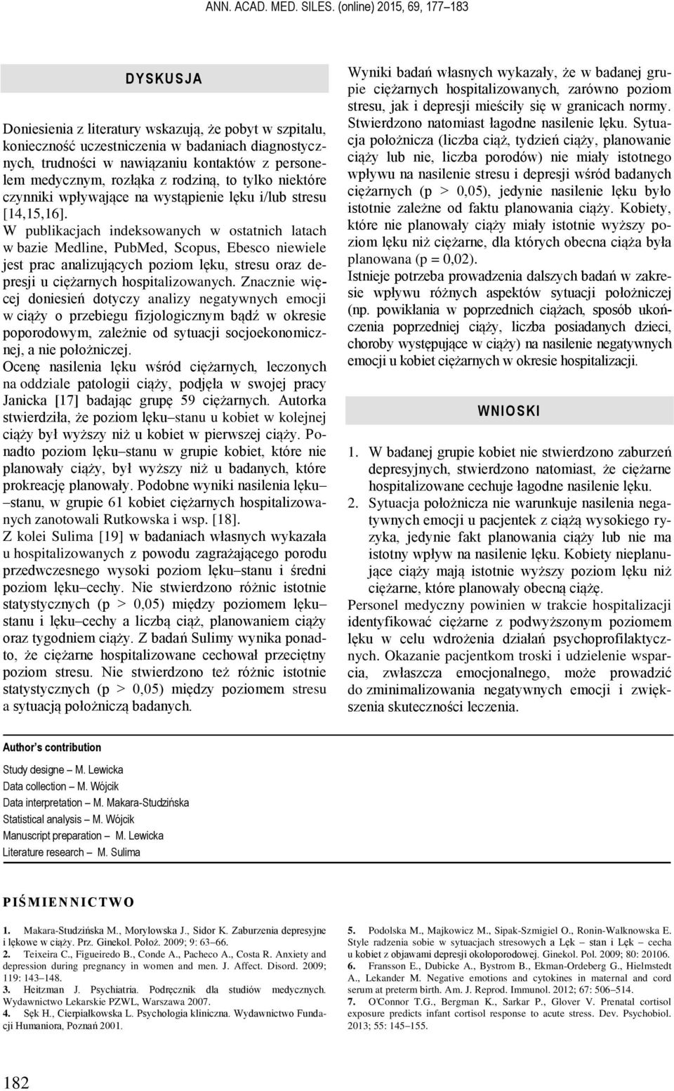 medycznym, rozłąka z rodziną, to tylko niektóre czynniki wpływające na wystąpienie lęku i/lub stresu [14,15,16].