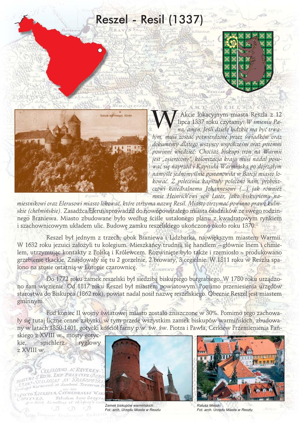 kolonizacja kraju musi nadal posuwać się naprzód i Kapituła Warmińska po dojrzałym namyśle jednomyślnie postanowiła w Barcji miasto lokować.