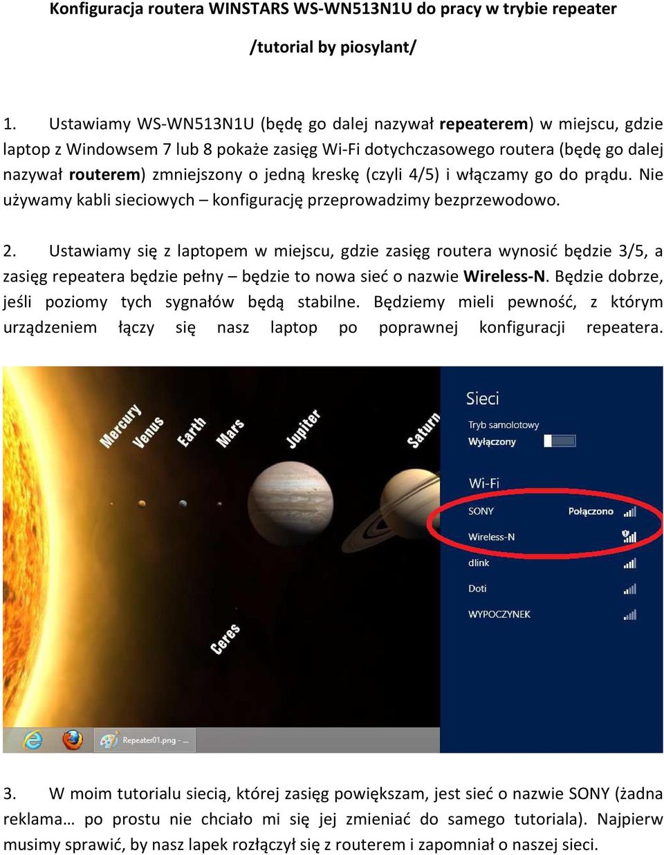 kreskę (czyli 4/5) i włączamy go do prądu. Nie używamy kabli sieciowych konfigurację przeprowadzimy bezprzewodowo. 2.