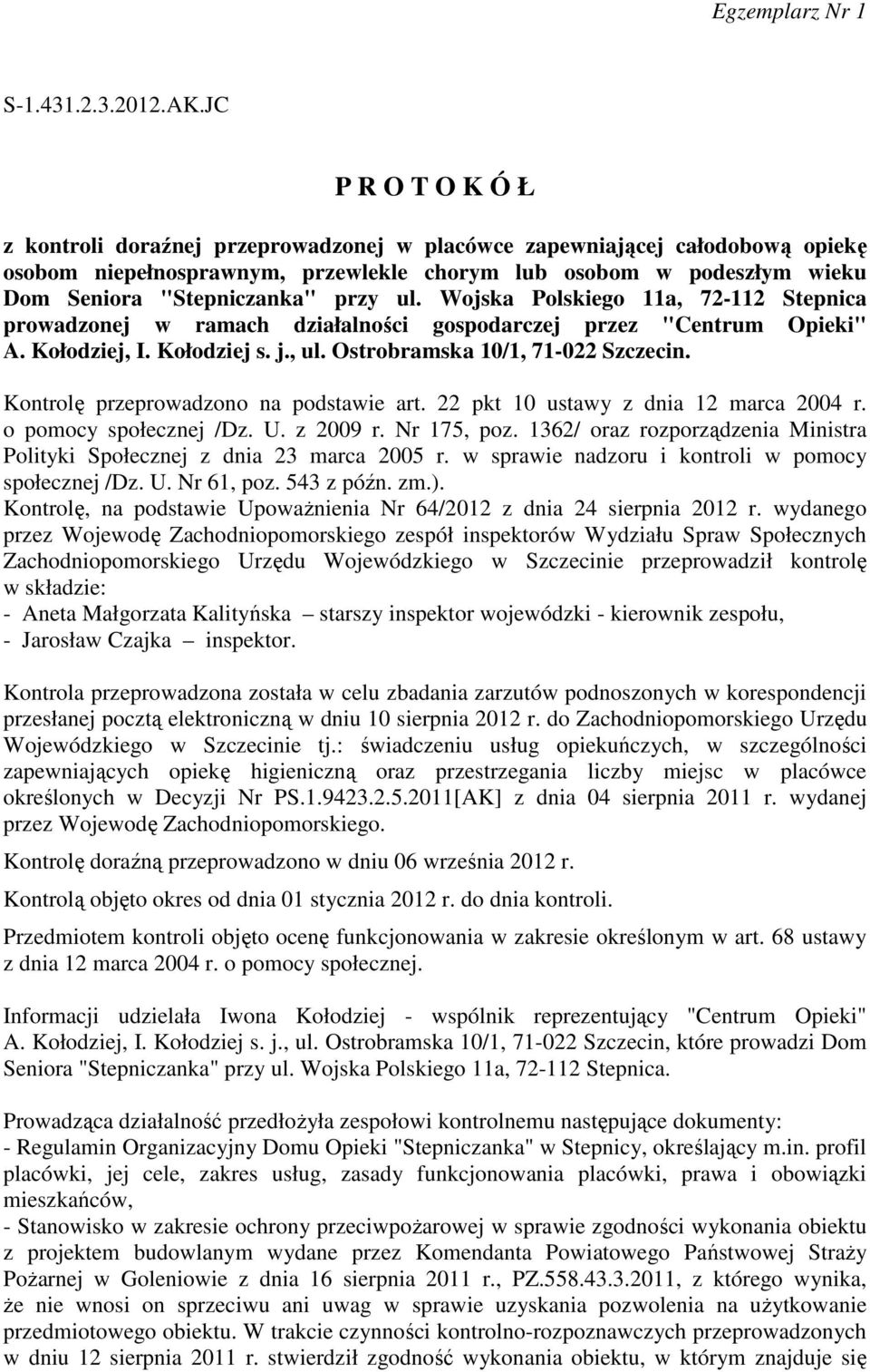 przy ul. Wojska Polskiego 11a, 72-112 Stepnica prowadzonej w ramach działalności gospodarczej przez "Centrum Opieki" A. Kołodziej, I. Kołodziej s. j., ul. Ostrobramska 10/1, 71-022 Szczecin.