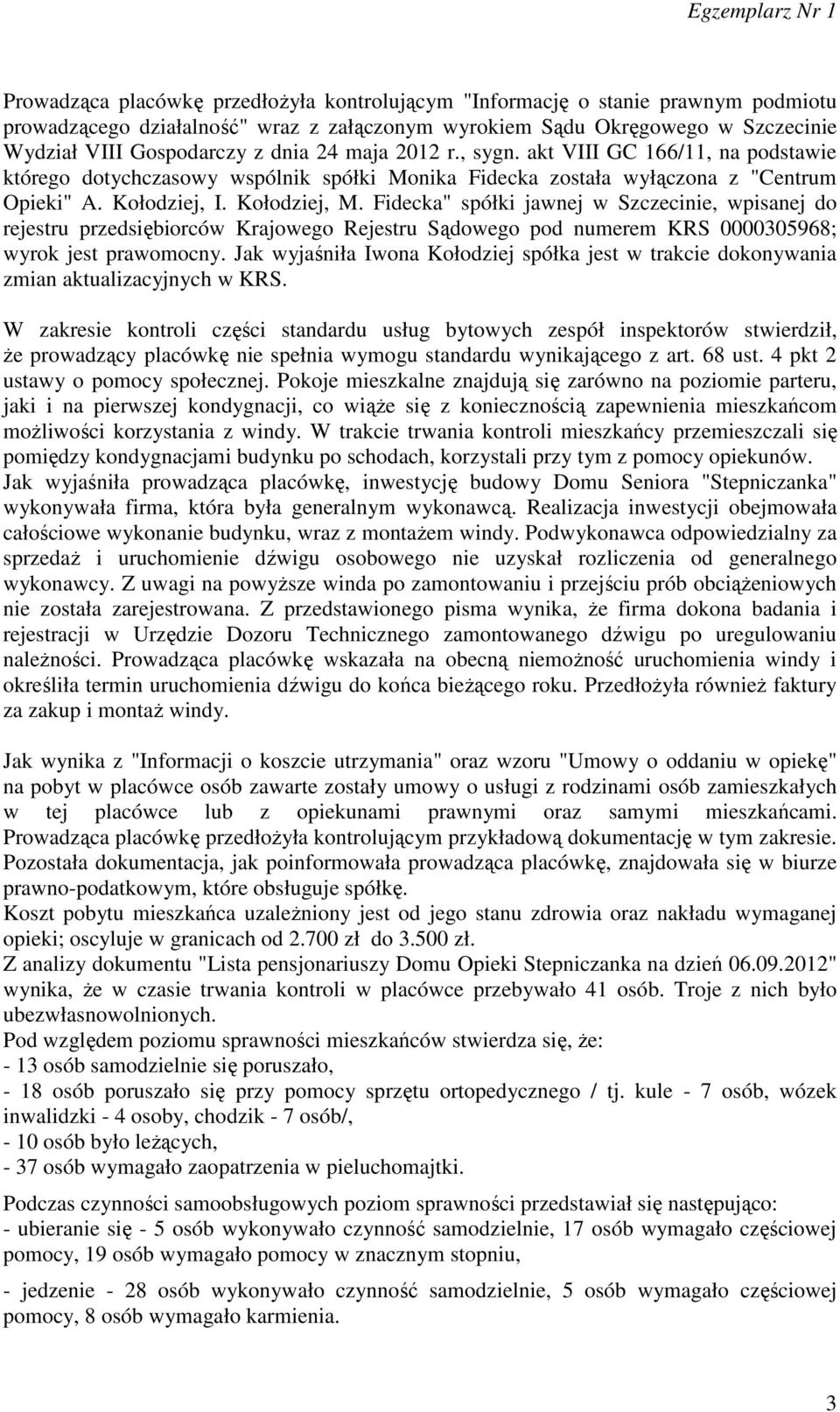 Fidecka" spółki jawnej w Szczecinie, wpisanej do rejestru przedsiębiorców Krajowego Rejestru Sądowego pod numerem KRS 0000305968; wyrok jest prawomocny.