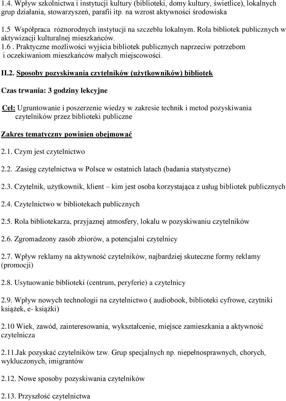 Praktyczne możliwości wyjścia bibliotek publicznych naprzeciw potrzebom i oczekiwaniom mieszkańców małych miejscowości. II.2.