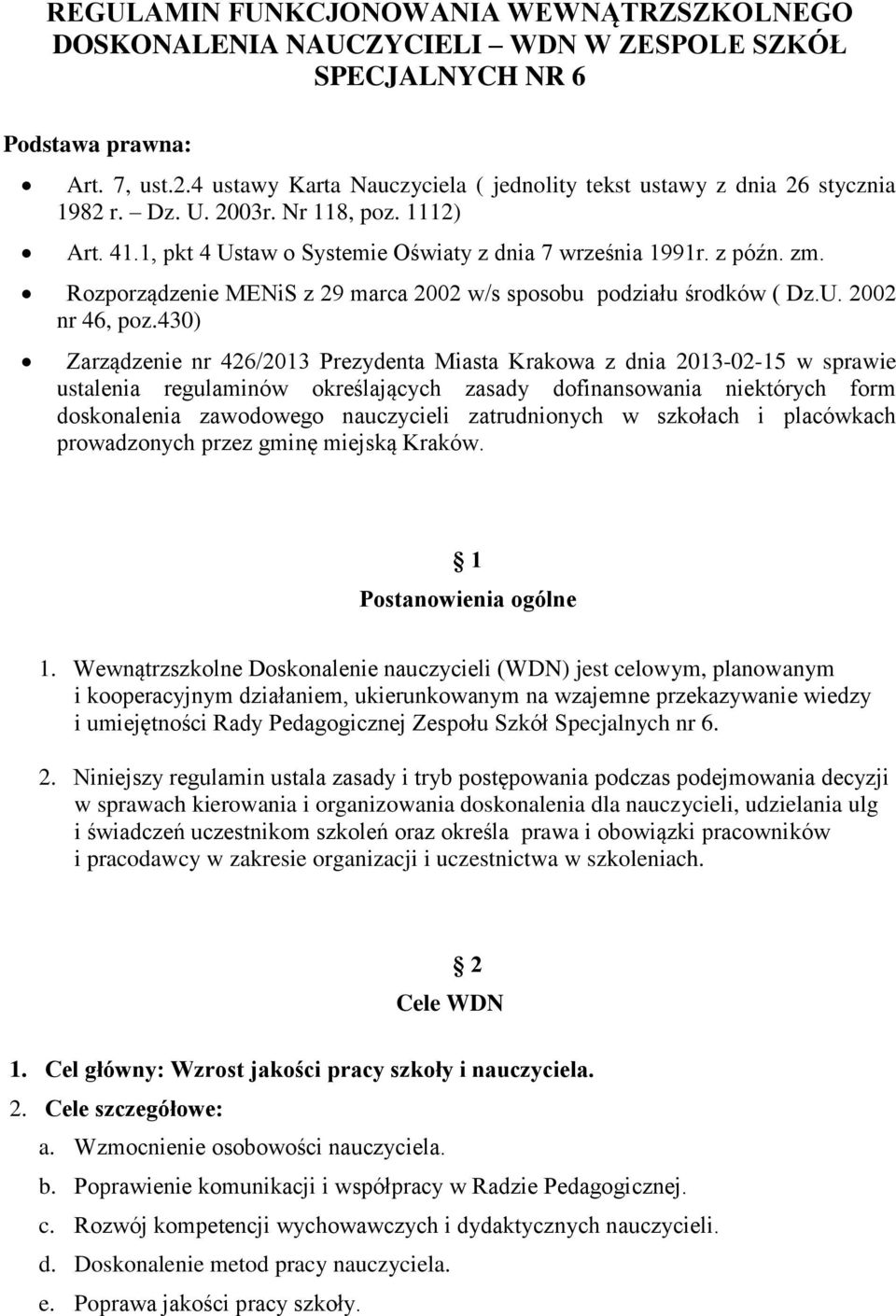 Rozporządzenie MENiS z 29 marca 2002 w/s sposobu podziału środków ( Dz.U. 2002 nr 46, poz.