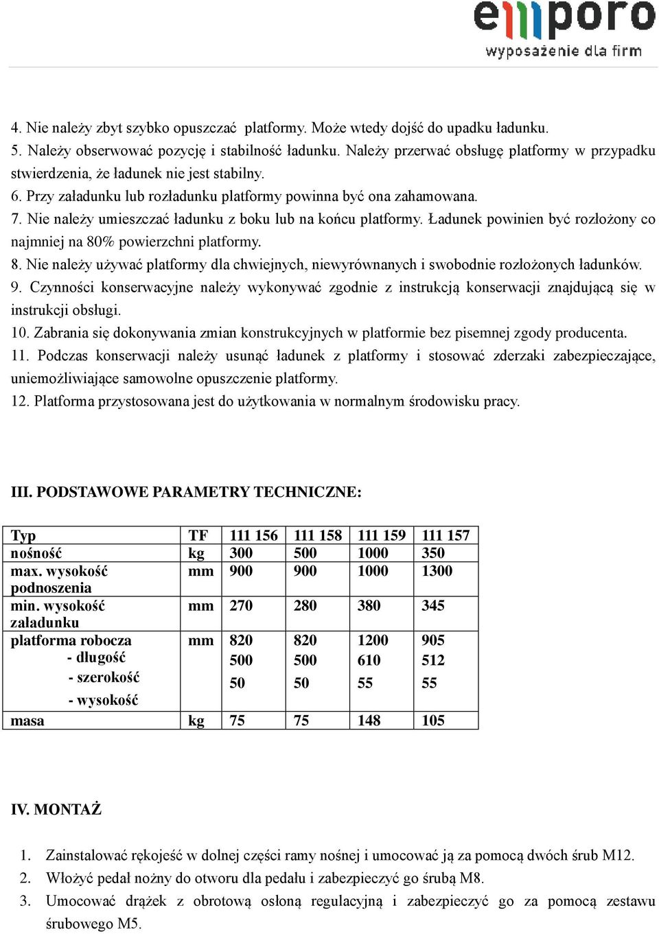 Nie należy umieszczać ładunku z boku lub na końcu platformy. Ładunek powinien być rozłożony co najmniej na 80