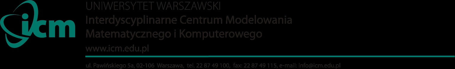 Zamawiający: UNIWERSYTET WARSZAWSKI ul. Krakowskie Przedmieście 26/28 00-927 Warszawa Prowadzący postępowanie: Interdyscyplinarne Centrum Modelowania Matematycznego i Komputerowego (ICM) ul.