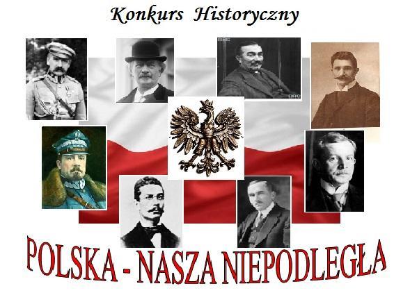 Cele Konkursu Celem Konkursu Historycznego Polska Nasza Niepodległa jest pogłębienie i utrwalenie wiedzy historycznej wśród młodego pokolenia na temat wielkich Polaków