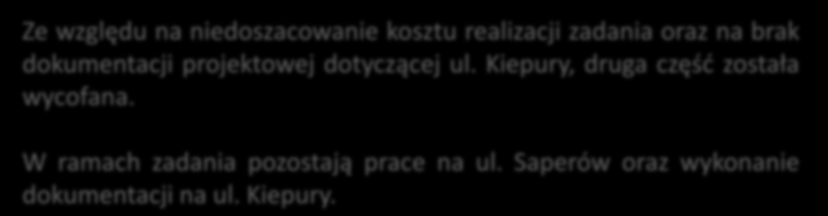 Zakres prac po weryfikacji: Ze względu na niedoszacowanie kosztu realizacji zadania oraz na brak dokumentacji projektowej dotyczącej