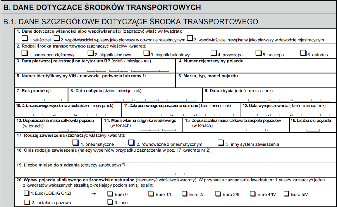 Część B. DANE DOTYCZĄCE ŚRODKÓW TRANSPORTOWYCH W części B.1. należy podać dane dotyczące pojazdu. W poz. 21 należy wpisać kwotę podatku za pojazd, którego dane techniczne podano w części B.1. Należy wpisać tu stawkę podatku dotyczącą deklarowanego pojazdu, chyba, że pojazd został nabyty/zbyty w trakcie trwania roku podatkowego.