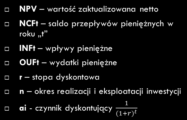 Metody dyskontowe NCFt = INFt - OUFt NPV n NCFt