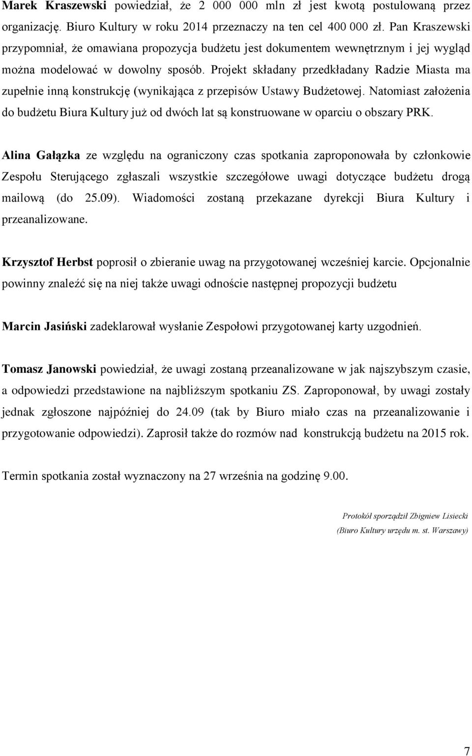 Projekt składany przedkładany Radzie Miasta ma zupełnie inną konstrukcję (wynikająca z przepisów Ustawy Budżetowej.