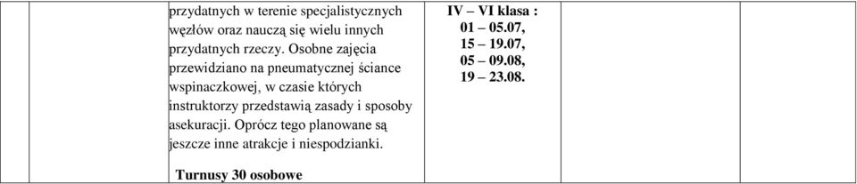 Osobne zajęcia przewidziano na pneumatycznej ściance wspinaczkowej, w czasie których