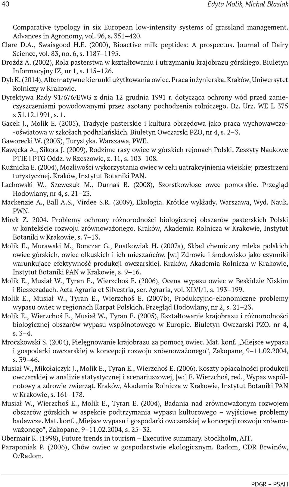 (2014), Alternatywne kierunki użytkowania owiec. Praca inżynierska. Kraków, Uniwersytet Rolniczy w Krakowie. Dyrektywa Rady 91/676/EWG z dnia 12 grudnia 1991 r.