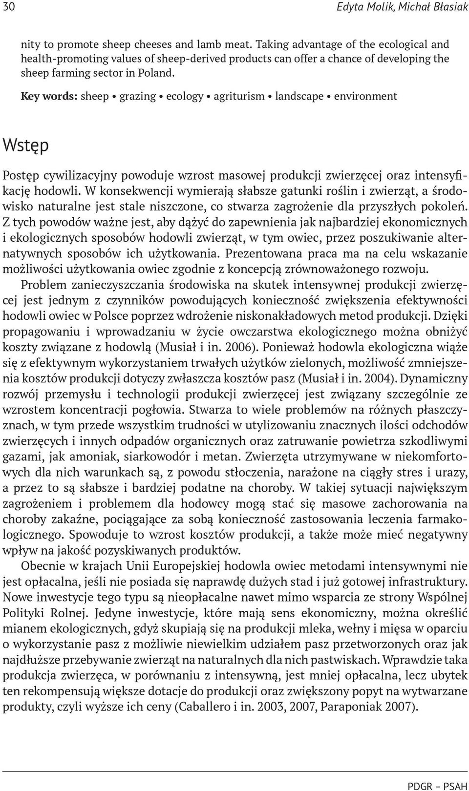 Key words: sheep grazing ecology agriturism landscape environment Wstęp Postęp cywilizacyjny powoduje wzrost masowej produkcji zwierzęcej oraz intensyfikację hodowli.