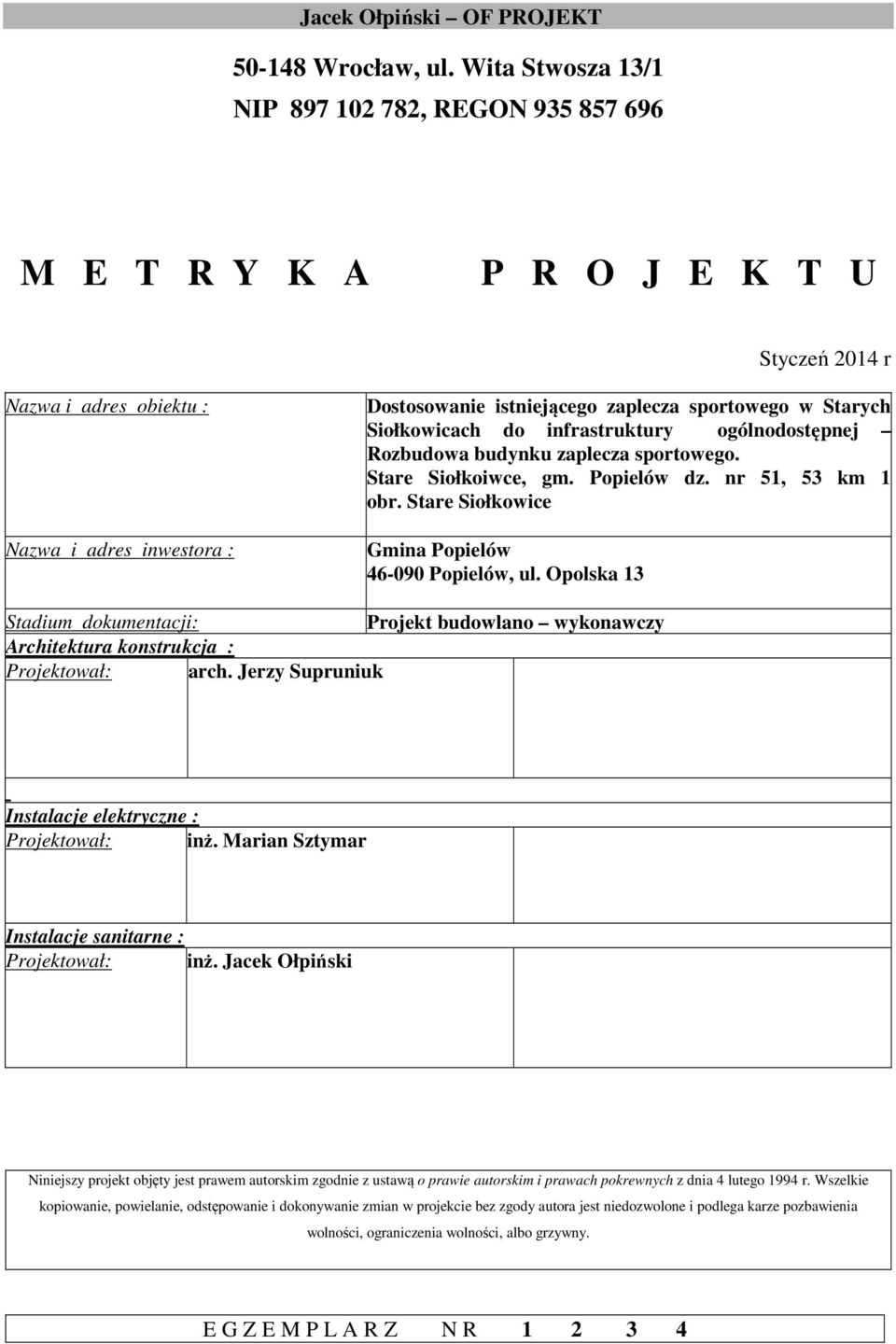 Starych Siołkowicach do infrastruktury ogólnodostępnej Rozbudowa budynku zaplecza sportowego. Stare Siołkoiwce, gm. Popielów dz. nr 51, 53 km 1 obr.