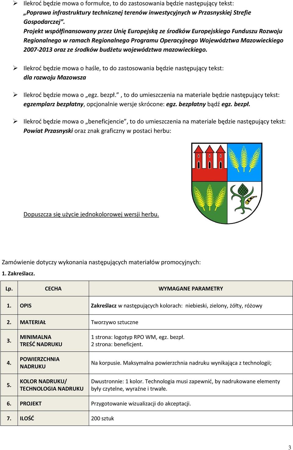 budżetu województwa mazowieckiego. Ilekroć będzie mowa o haśle, to do zastosowania będzie następujący tekst: dla rozwoju Mazowsza Ilekroć będzie mowa o egz. bezpł.