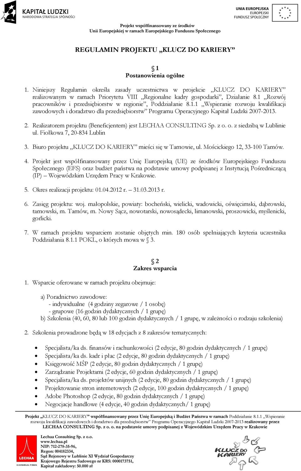 1 Rozwój pracowników i przedsiębiorstw w regionie, Poddziałanie 8.1.1 Wspieranie rozwoju kwalifikacji zawodowych i doradztwo dla przedsiębiorstw Programu Operacyjnego Kapitał Ludzki 20