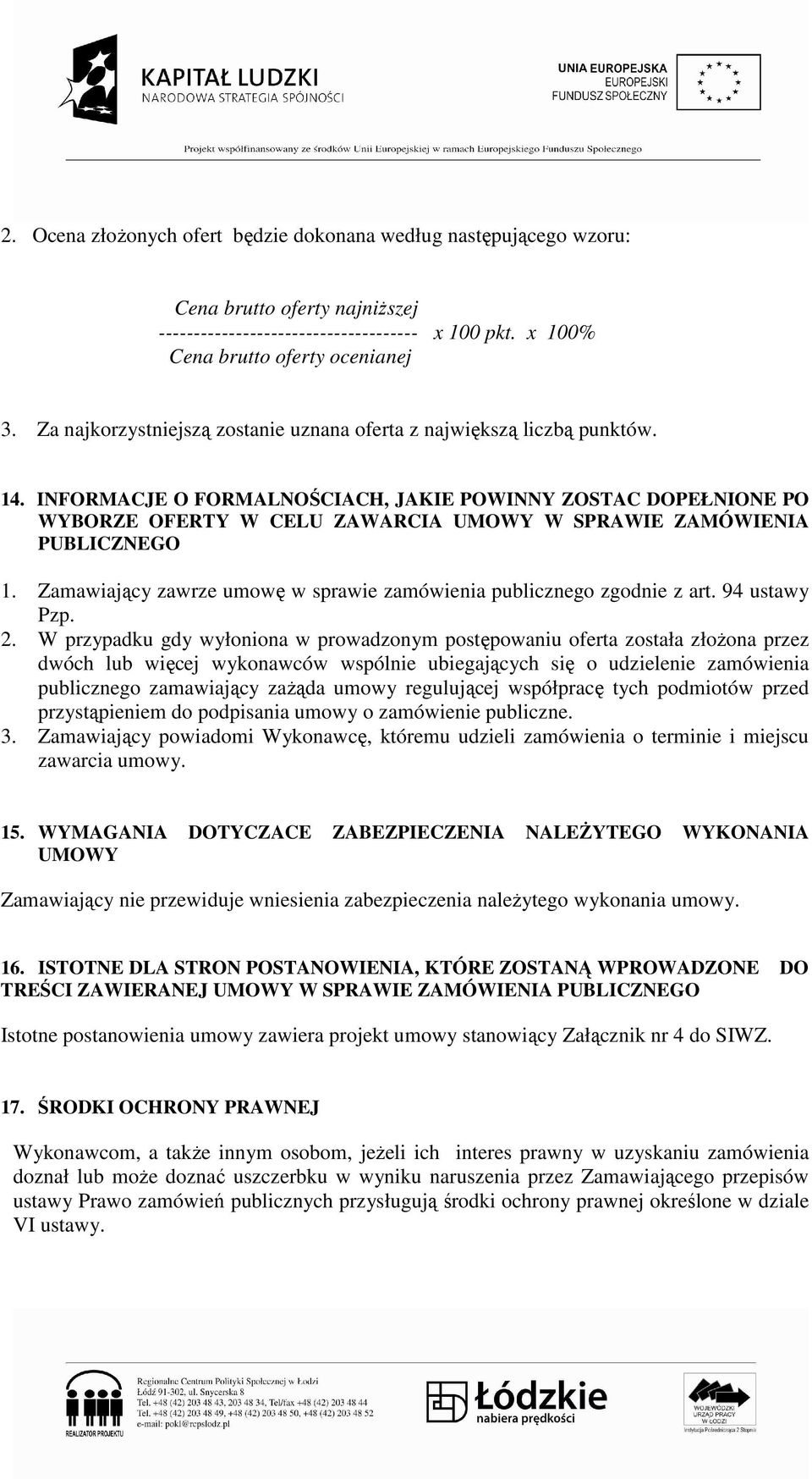 INFORMACJE O FORMALNOŚCIACH, JAKIE POWINNY ZOSTAC DOPEŁNIONE PO WYBORZE OFERTY W CELU ZAWARCIA UMOWY W SPRAWIE ZAMÓWIENIA PUBLICZNEGO 1.