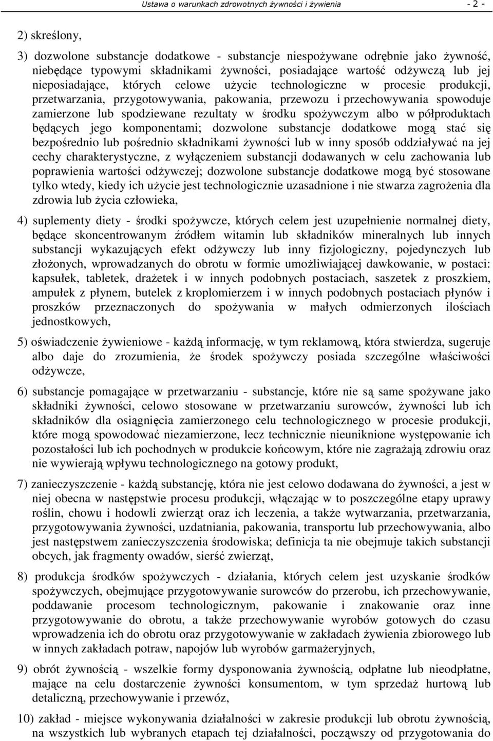 zamierzone lub spodziewane rezultaty w środku spożywczym albo w półproduktach będących jego komponentami; dozwolone substancje dodatkowe mogą stać się bezpośrednio lub pośrednio składnikami żywności