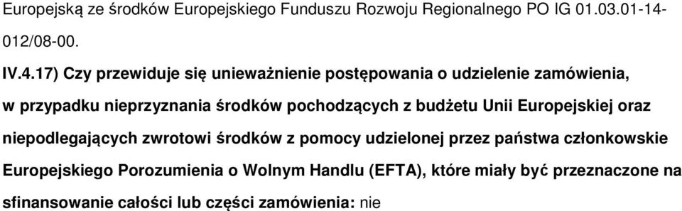 17) Czy przewiduje się unieważnienie postępowania o udzielenie zamówienia, w przypadku nieprzyznania środków