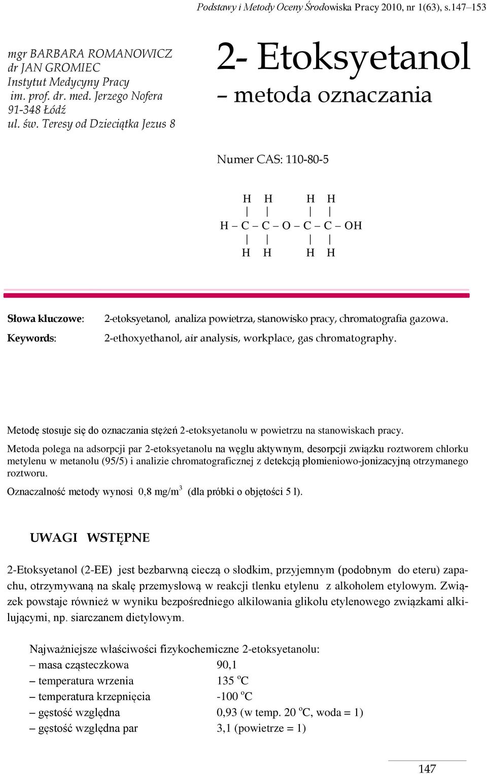 chromatografia gazowa. 2-ethoxyethanol, air analysis, workplace, gas chromatography. Metodę stosuje się do oznaczania stężeń 2-etoksyetanolu w powietrzu na stanowiskach pracy.