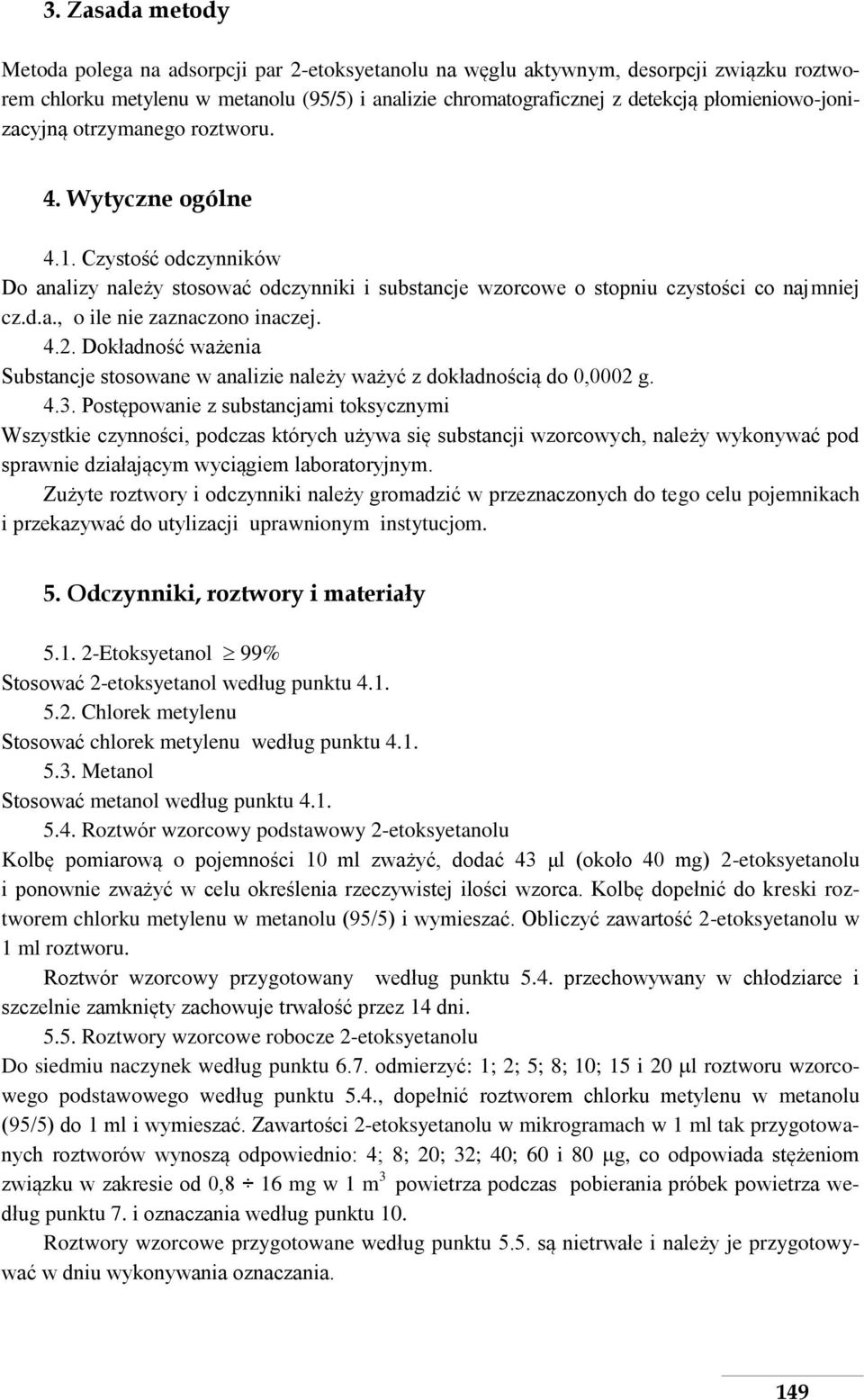 4.2. Dokładność ważenia Substancje stosowane w analizie należy ważyć z dokładnością do 0,0002 g. 4.3.