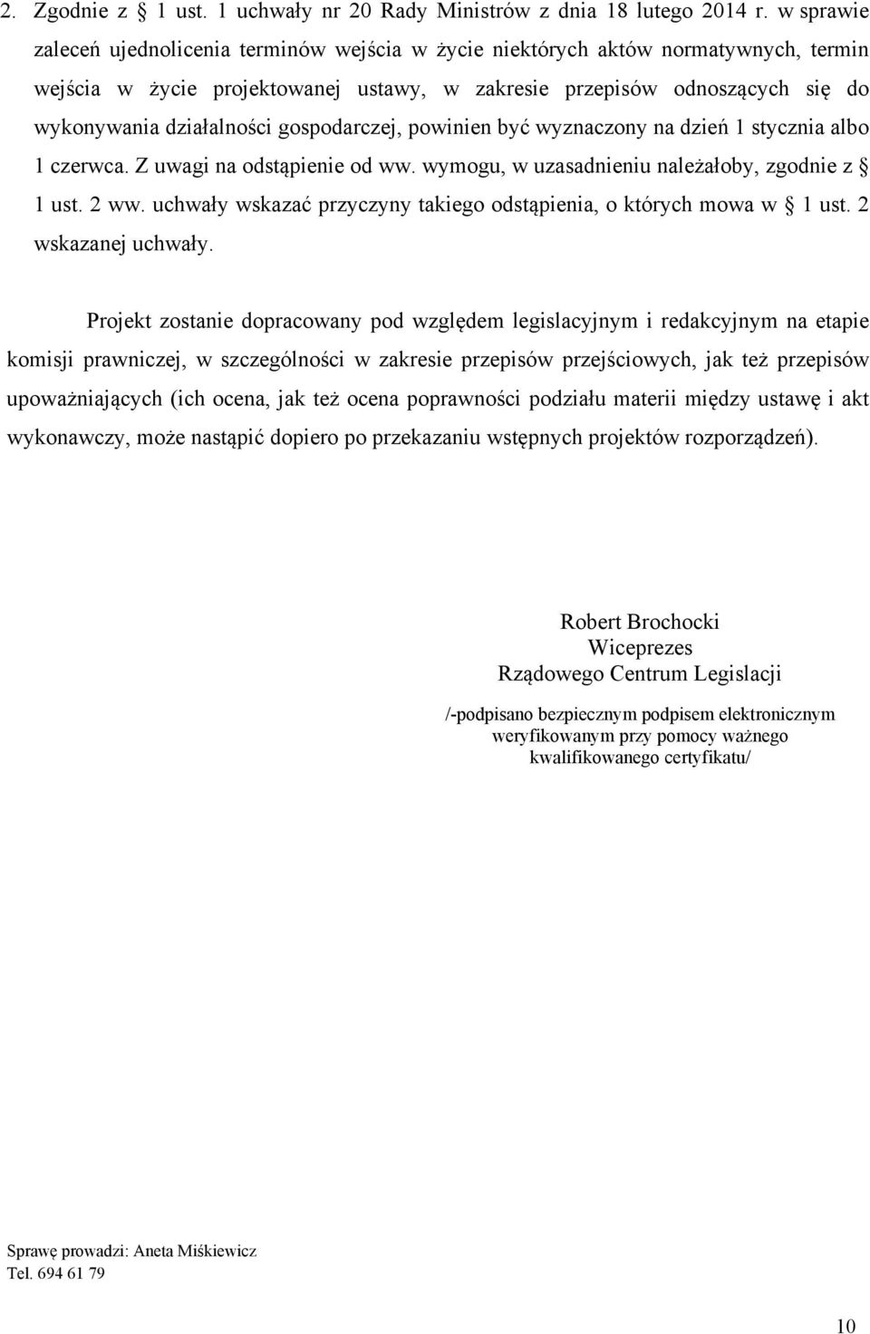 gospodarczej, powinien być wyznaczony na dzień 1 stycznia albo 1 czerwca. Z uwagi na odstąpienie od ww. wymogu, w uzasadnieniu należałoby, zgodnie z 1 ust. 2 ww.