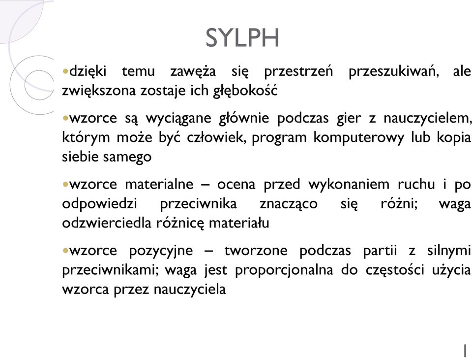 ocena przed wykonaniem ruchu i po odpowiedzi przeciwnika znacząco się różni; waga odzwierciedla różnicę materiału wzorce
